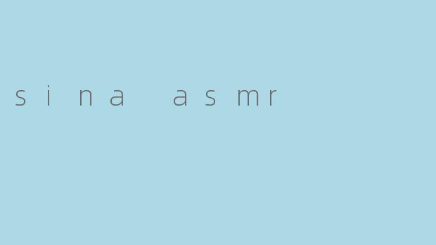 sina asmr